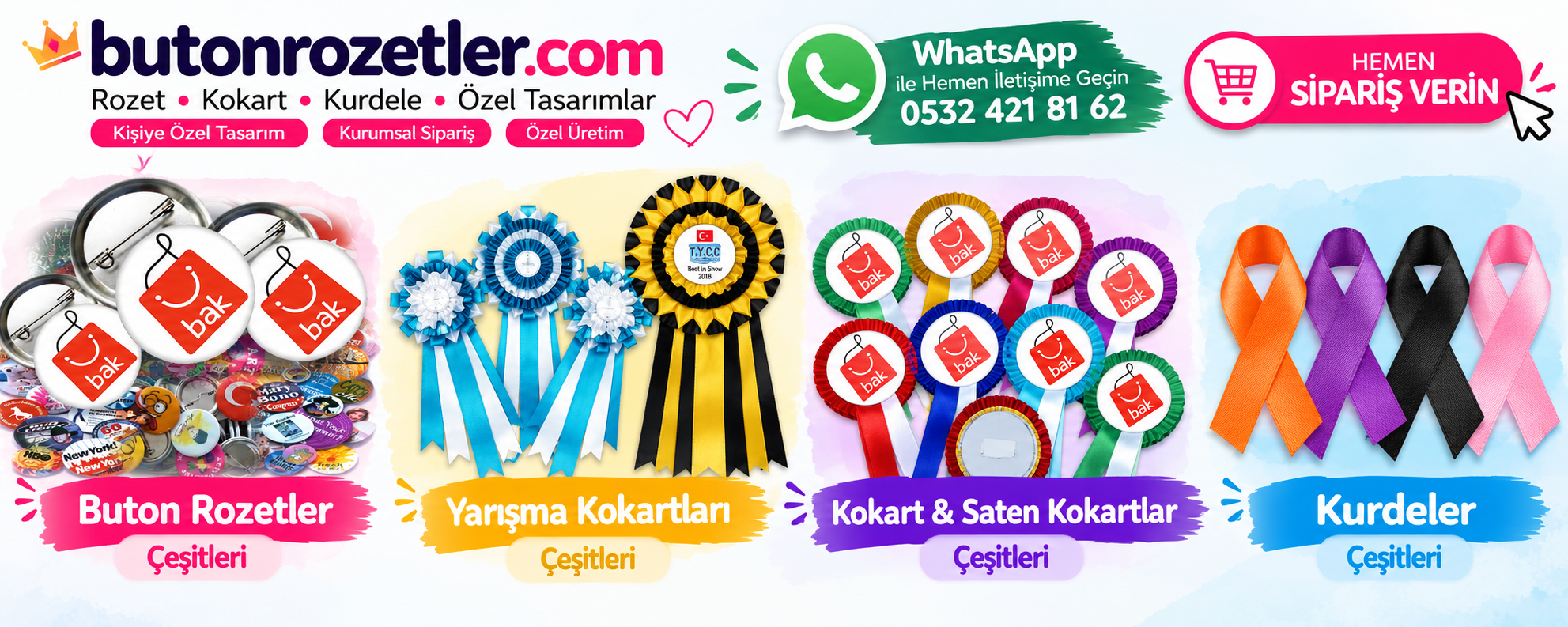 Buton rozet, yarışma kokartları, saten kokart ve farkındalık kurdeleleri